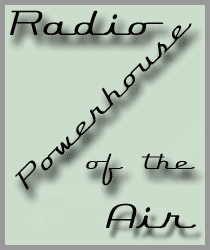 The RADIO POWERHOUSE of the AIR!